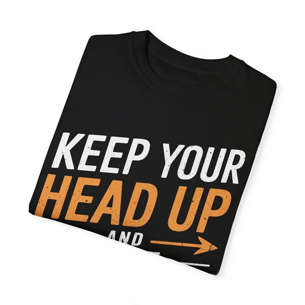 Keep Your Head Up and Don’t Give Up Inspirational Unisex Tee for Adults