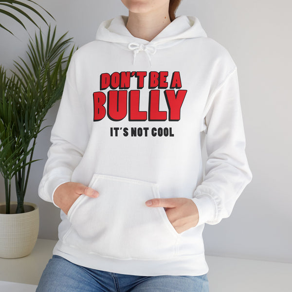 "Don't Be a Bully It's Not Cool" Unisex Hoodie Sweatshirt for Youth and Adults